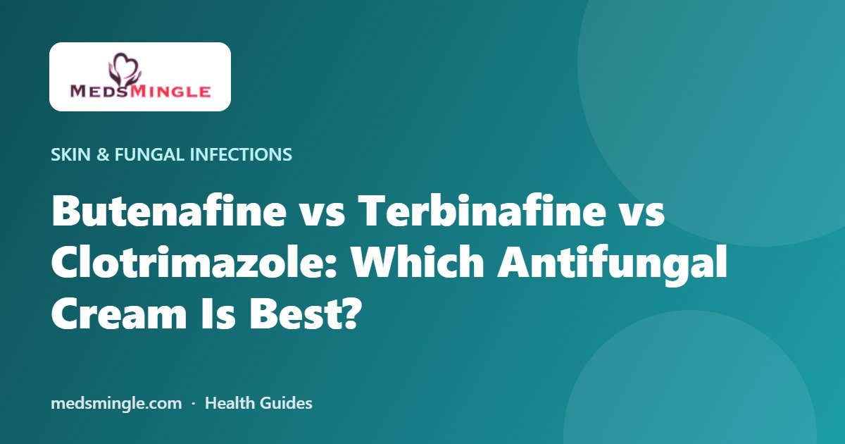 Butenafine vs Terbinafine vs Clotrimazole: Which Antifungal Cream Is Best?