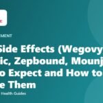 GLP-1 Side Effects (Wegovy, Ozempic, Zepbound, Mounjaro): What to Expect and How to Manage Them