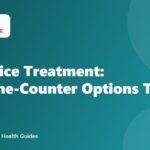 Head Lice Treatment: Over-the-Counter Options That Work