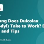 How Long Does Dulcolax (Bisacodyl) Take to Work? Dose, Timing and Tips