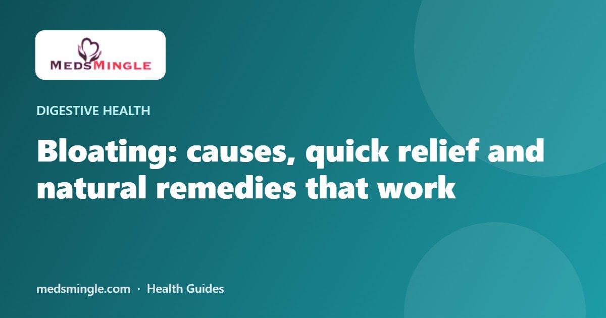 Bloating: causes, quick relief and natural remedies that work