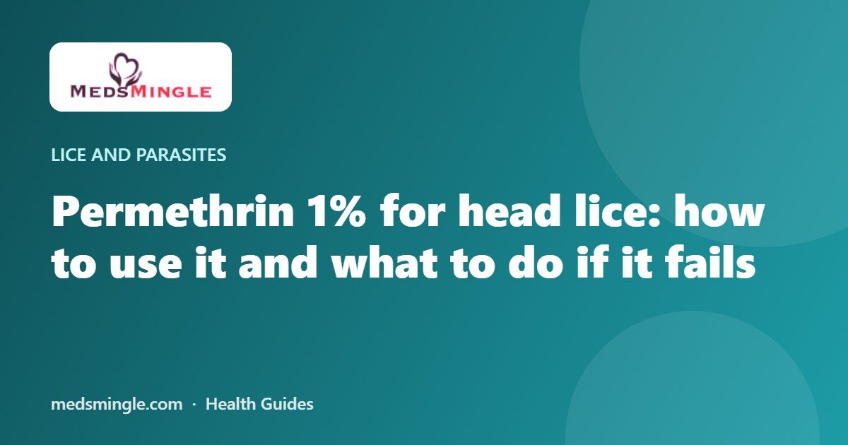 Permethrin 1% for head lice: how to use it and what to do if it fails