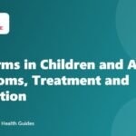 Pinworms in Children and Adults: Symptoms, Treatment and Prevention