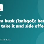 Psyllium husk (isabgol): benefits, how to take it and side effects