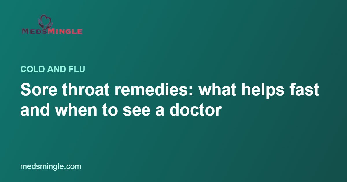 Sore throat remedies: what helps fast and when to see a doctor