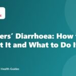 Travellers’ Diarrhoea: How to Prevent It and What to Do If It Strikes